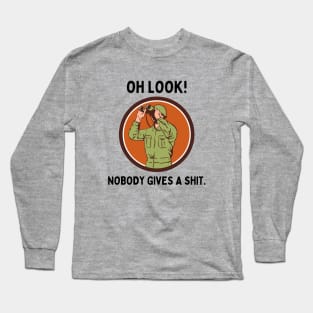 Funny Sarcastic Men Says Oh Look Nobody Gives A Shit Funny Sayings Long Sleeve T-Shirt